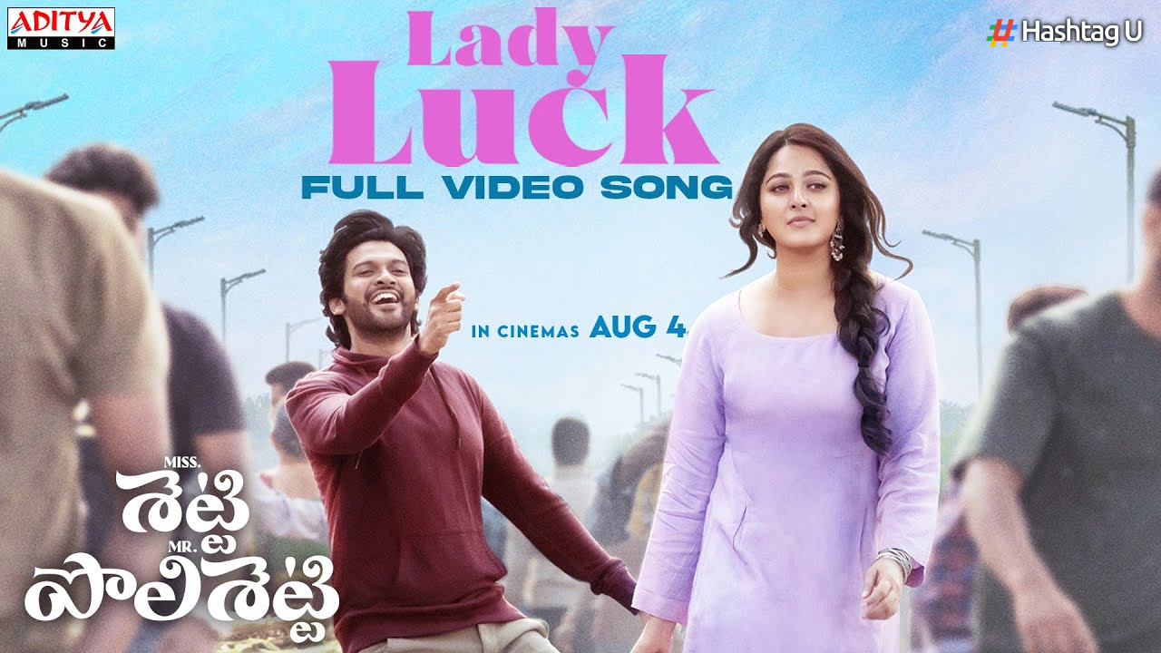 Miss Shetty Mr Polishetty Creates Buzz with Enchanting Song “Lady Luck” Starring Anushka Shetty and Naveen Polishetty