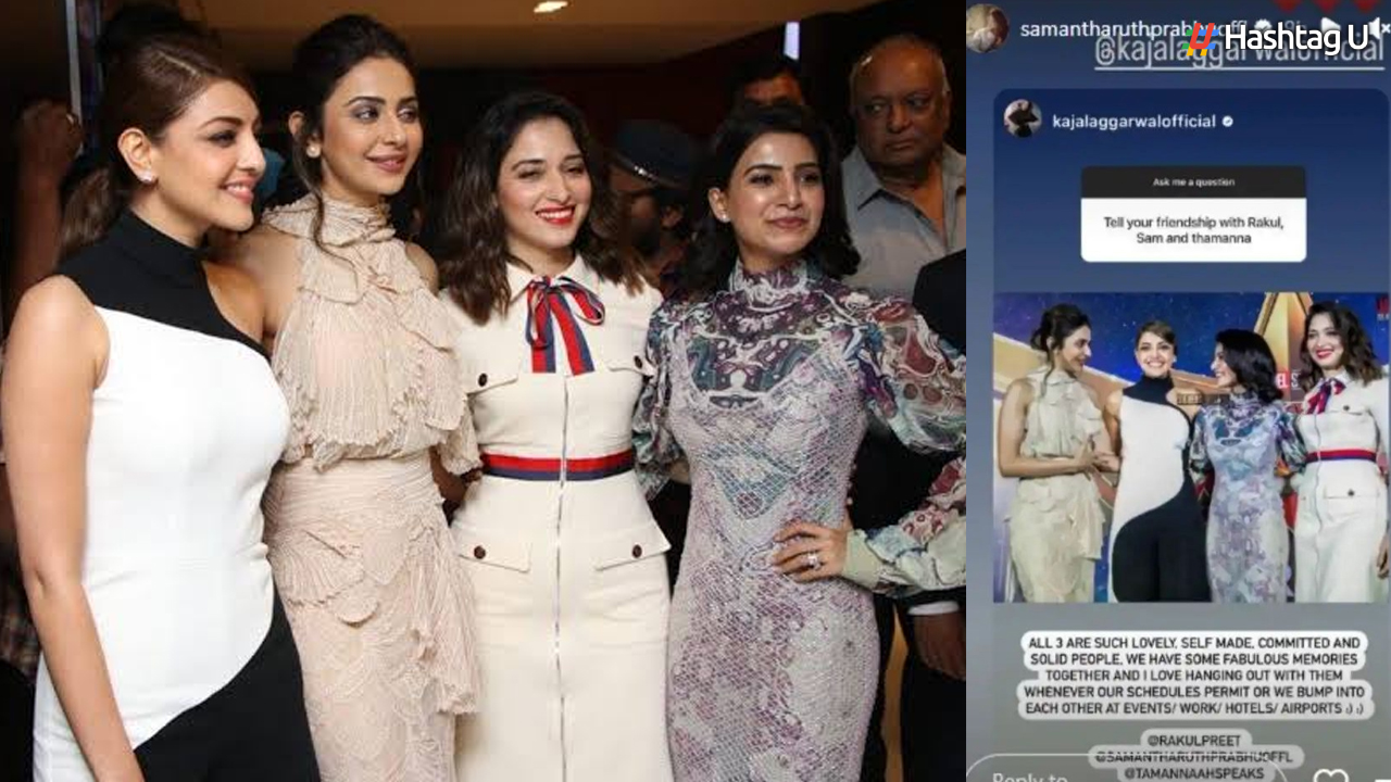 Samantha Ruth Prabhu and Rakul Preet Singh React to Kajal Aggarwal’s Heartwarming Comments About Their Friendship