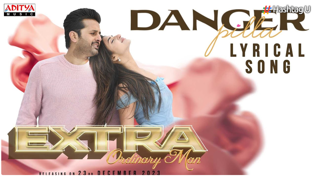 “Extra-Ordinary Man” Unveils “Danger Pilla” Lyrical Song, Fans Excited for Nithiin and Sreeleela Duo