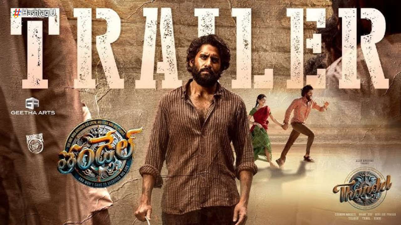 Thandel Trailer Release: Naga Chaitanya Stars as Fearless Fisherman in Gripping Survival Drama